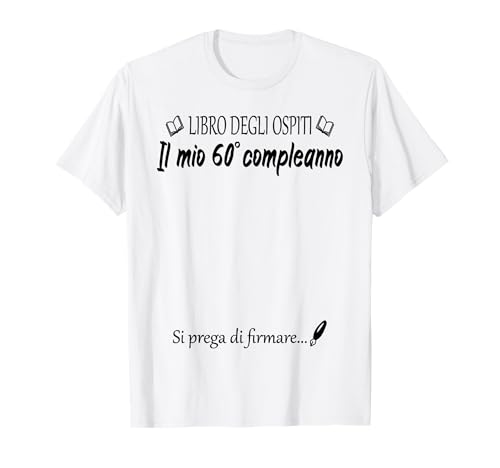 60° compleanno 60 anni idea divertente libro degli ospiti Maglietta