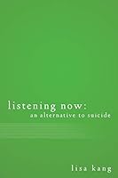 Listening Now: An Alternative to Suicide 1523978864 Book Cover