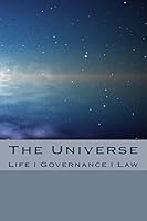 The Universe: Life Governance Law 1517582458 Book Cover