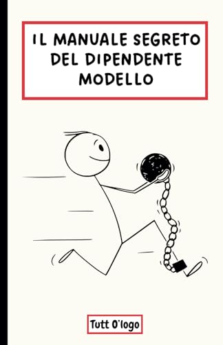 Il Manuale Segreto del Dipendente Modello: Come vincere lo stress sul posto di lavoro con iron