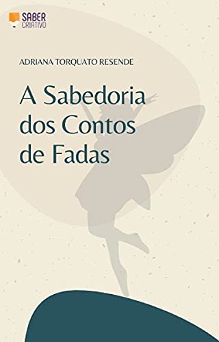 A SABEDORIA DOS CONTOS DE FADAS: arte e literatura como ferramentas de reflexão
