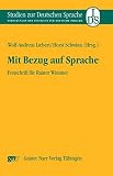 Mit Bezug auf Sprache: Festschrift für Rainer Wimmer (Studien zur deutschen Sprache: Forschungen des Instituts für deutsche Sprache) - Wolf-Andreas Liebert, Horst Schwinn 