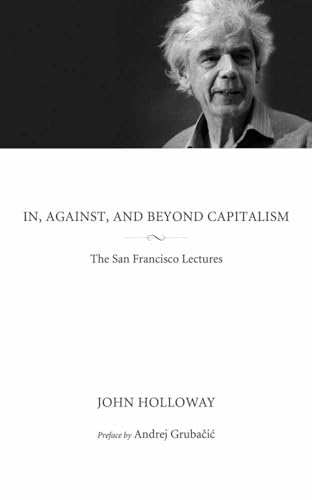 In, Against, and Beyond Capitalism: The San Francisco Lectures (KAIROS)