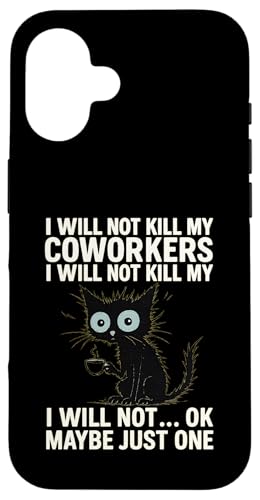 I Will Not Kill My Coworkers I Will Not...Ok Maybe Just One X}zP[X iPhone 16 p