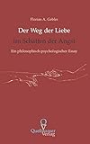  Der Weg der Liebe im Schatten der Angst: Ein philosophisch-psychologischer Essay