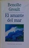 El amante del mar - Benoite Groult 