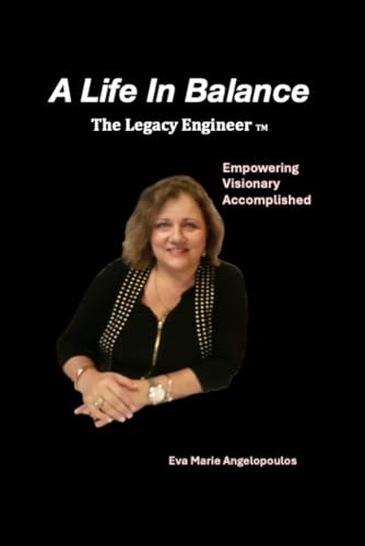 A Life In Balance: The Legacy Engineer TM