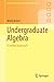 Undergraduate Algebra: A Unified Approach (Springer Undergraduate Mathematics Series)