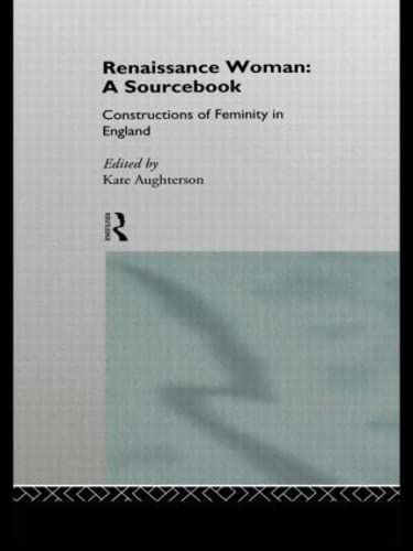 Renaissance Woman: a Sourcebook: Constructions of