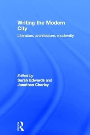 Writing the Modern City: Literature, Architecture, Modernity-Wow! eBook