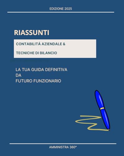Contabilitá aziendale  tecniche di bilancio: La tua guida definitiva da futuro funzionario (Concorsi Vol. 16) (Italian Edition)