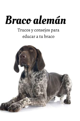 Braco alemán: libro de adiestramiento para braco alemán