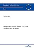 Fehleinschaetzungen bei der Eroeffnung von Insolvenzverfahren (Europäische Hochschulschriften Recht 6125)