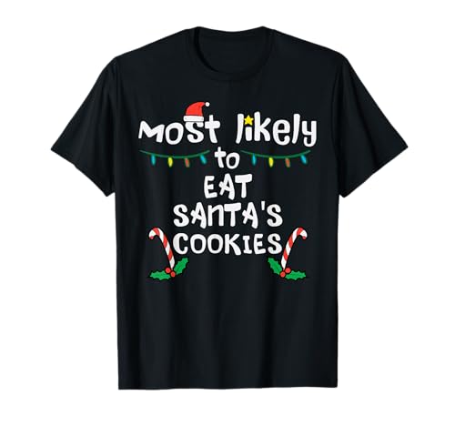 Most Likely Eat Santas Cookie Christmas Xmas Family Matching T-Shirt
