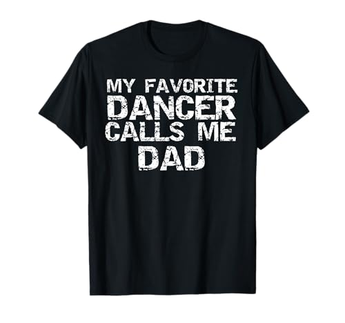 Tanzgeschenk für Väter Vater My Favorite Dancer Calls Me Dad T-Shirt