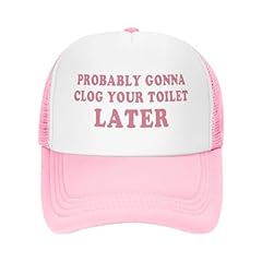 Probably Gonna Clog Your Toilet Later