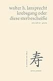  krebsgang oder diese sterbescheiße - leben trifft tod: gedichte (Edition anthrazit im deutschen lyrik verlag)