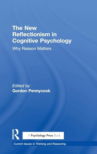 The New Reflectionism in Cognitive Psychology: Why Reason Matters (Current
