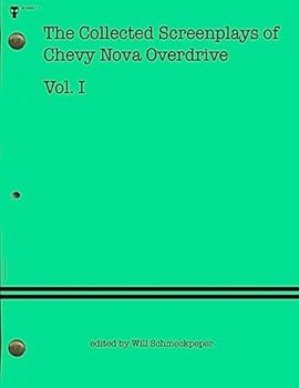Paperback The Collected Screenplays of Chevy Nova Overdrive: Vol. I Book