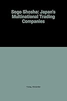 The Sogo Shosha: Japan's Multinational Trading Companies 0891584250 Book Cover
