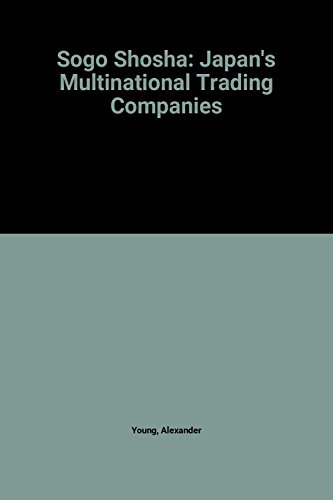 The Sogo Shosha: Japan's Multinational Trading Companies