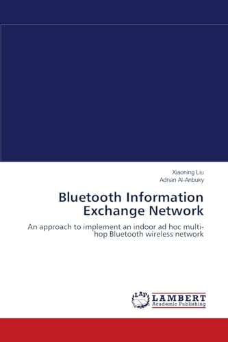 Bluetooth Information Exchange Network: An approach to implement an indoor ad hoc multi-hop Bluetooth wireless network