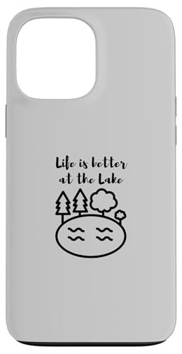 Life is Better at the Lake Design for Outdoors and Lake Life �X�}�z�P�[�X iPhone 13 Pro Max �p