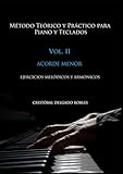 MÉTODO TEÓRICO Y PRÁCTICO PARA PIANO Y TECLADOS VOL. II: ACORDE TRIADA MENOR EJERCICIOS MELÓDICOS Y ARMÓNICOS