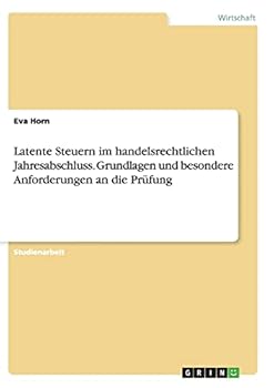 Paperback Latente Steuern im handelsrechtlichen Jahresabschluss. Grundlagen und besondere Anforderungen an die Prüfung [German] Book