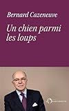 cazeneuve  Un chien parmi les loups
