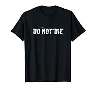 If you searching for Don't Die. Look at this Don't Die. This Don't Die is a great idea for Don't Die. Dear Customers please click on our brand for more designs and products. Thank you. Lightweight, Classic fit, Double-needle sleeve and bottom hem
