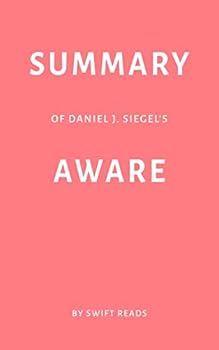 Paperback Summary of Daniel J. Siegel’s Aware by Swift Reads Book