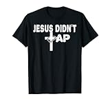 Jesus Didn't Tap! T-Shirt