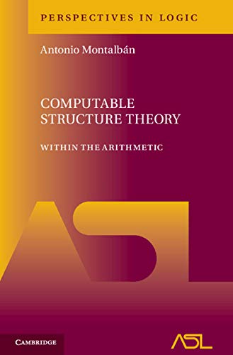 Computable Structure Theory: Within the Arithmetic (Perspectives in Logic)      Kindle Edition