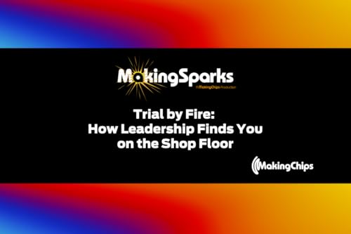 Trial by Fire: How Leadership Finds You on the Shop Floor cover art