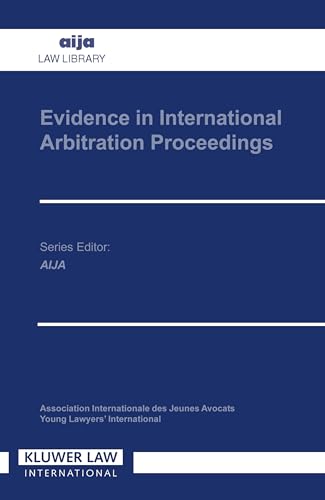 Evidence in International Arbitration Proceedings (Aija Law Library)