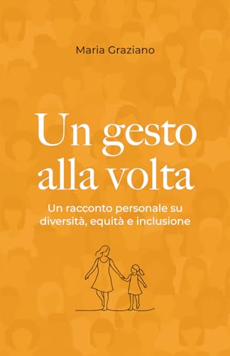 Un gesto alla volta: Un racconto personale su diversità, equità e inclusione (Italian Edition)