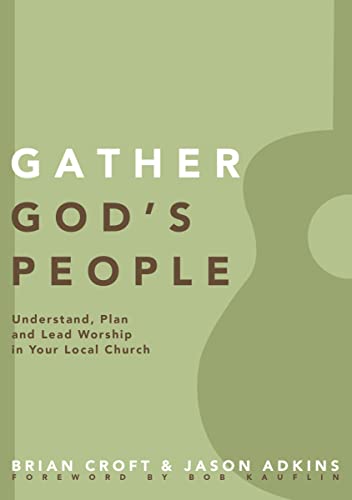 Gather God's People: Understand, Plan, and Lead Worship in Your Local Church (Practical Shepherding Series)