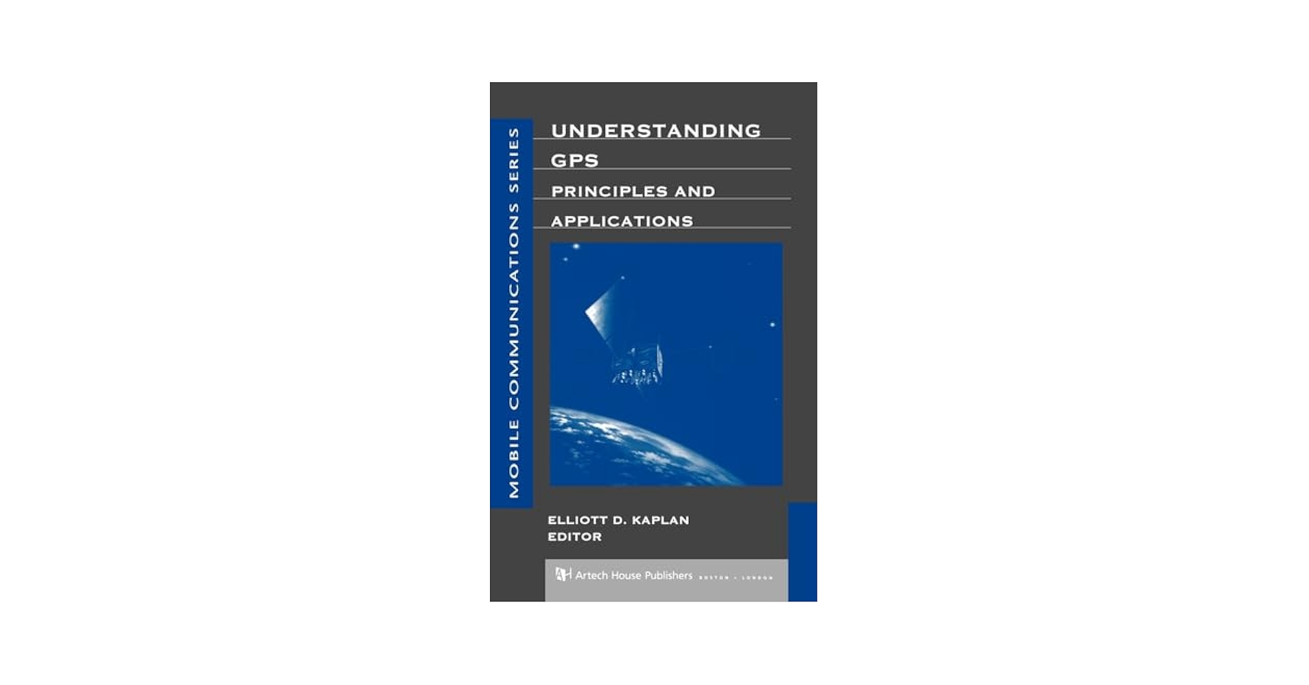 Understanding GPS Principles and Applications (Artech House