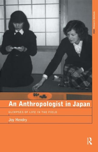 An Anthropologist in Japan: Glimpses of Life in the Field (ASA Research Methods Series)