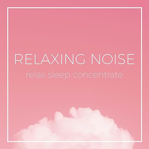 Relaxing Noises - Relax, Sleep & Concentrate copertina