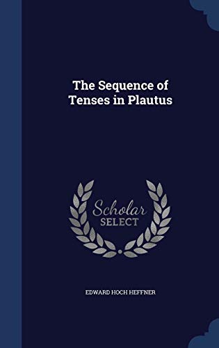 The Sequence of Tenses in Plautus 1296880435 Book Cover