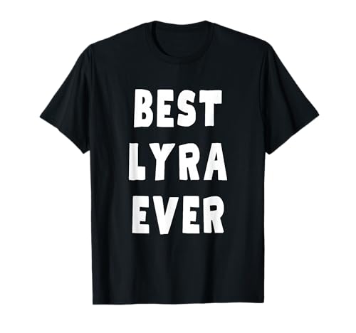 Meilleure Meilleur Lyra de tous les temps T-Shirt