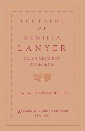 The Poems of Aemilia Lanyer: Salve Deus Rex Judaeorum (Women Writers in English 1350-1850)