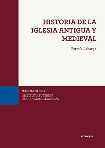 Historia de la Iglesia antigua y medieval (Manuales del ISCR)