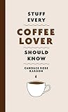 Stuff Every Coffee Lover Should Know (Stuff You Should Know)
