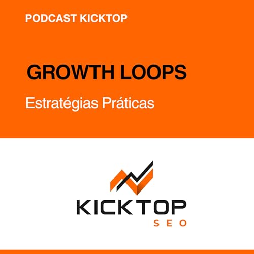 Growth Loops: O Fim dos Funis e o Futuro do Crescimento Composto