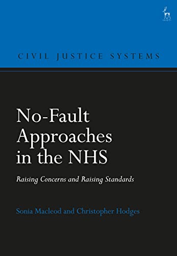 No-Fault Approaches in the NHS: Raising Concerns and Raising Standards (Civil Justice Systems) (English Edition)