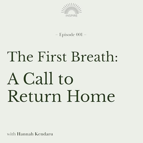 The First Breath: A Call to Return Home