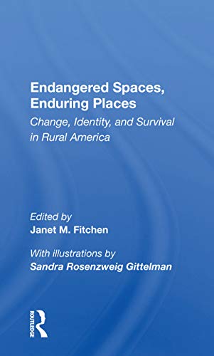 Endangered Spaces, Enduring Places: Change, Identity, and Survival in Rural America